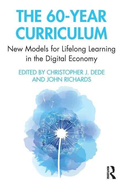 The 60-Year Curriculum: New Models for Lifelong Learning in the Digital Economy - Paperback