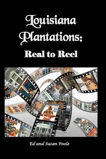 Louisiana Plantations: Real to Reel - Paperback