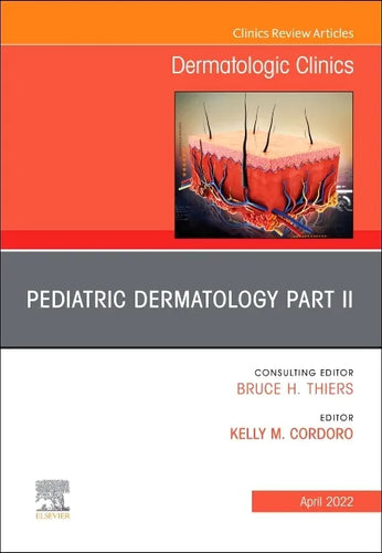 Pediatric Dermatology Part II, an Issue of Dermatologic Clinics: Volume 40-2 - Hardcover
