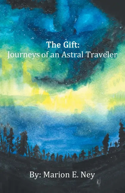 The Gift: Journeys of an Astral Traveler - Paperback