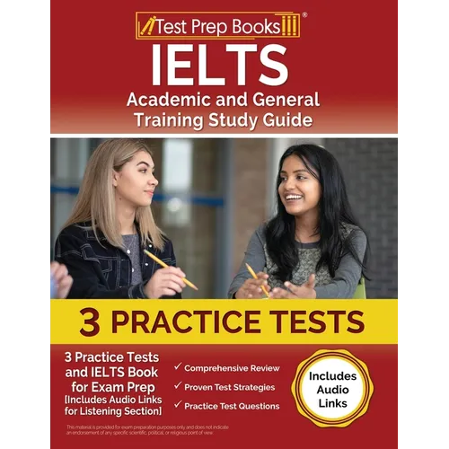 IELTS Academic and General Training Study Guide: 3 Practice Tests and IELTS Book for Exam Prep [Includes Audio Links for the Listening Section] - Paperback