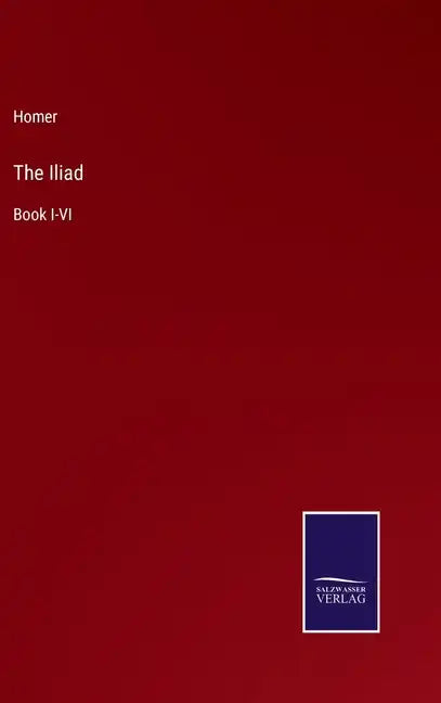 The Iliad: Book I-VI - Hardcover
