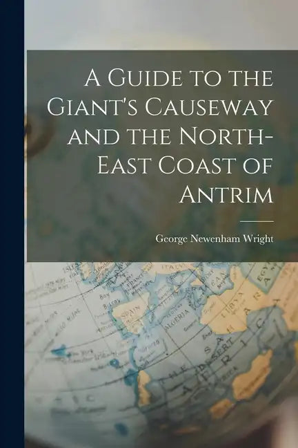 A Guide to the Giant's Causeway and the North-East Coast of Antrim - Paperback