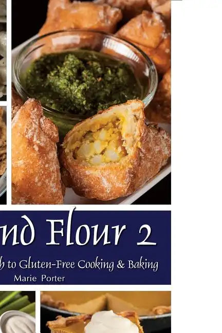 Beyond Flour 2: A Fresh Approach to Gluten-Free Cooking & Baking - Paperback