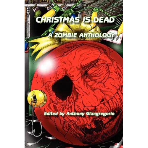Christmas Is Dead: A Zombie Anthology - Paperback
