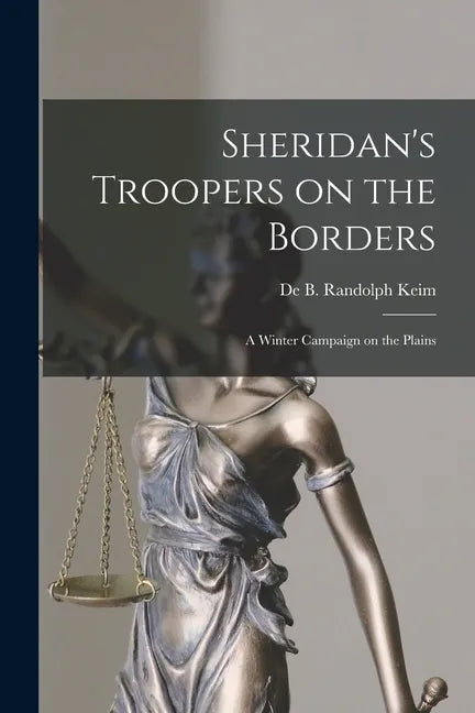 Sheridan's Troopers on the Borders: a Winter Campaign on the Plains - Paperback
