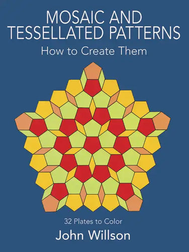 Mosaic and Tessellated Patterns: How to Create Them, with 32 Plates to Color - Paperback