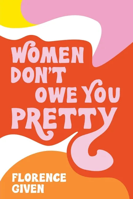 Women Don't Owe You Pretty - Paperback