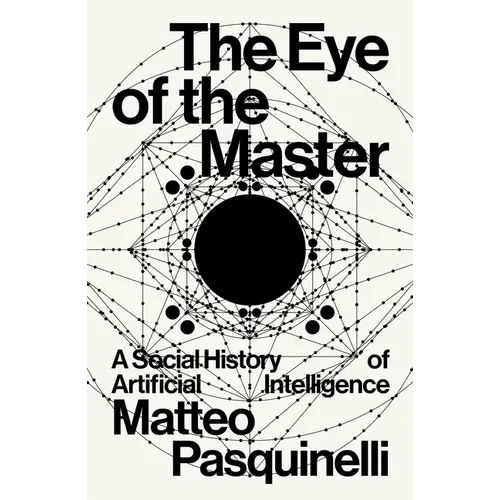 The Eye of the Master: A Social History of Artificial Intelligence - Paperback