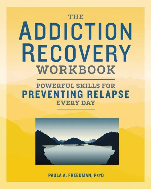 The Addiction Recovery Workbook: Powerful Skills for Preventing Relapse Every Day - Paperback
