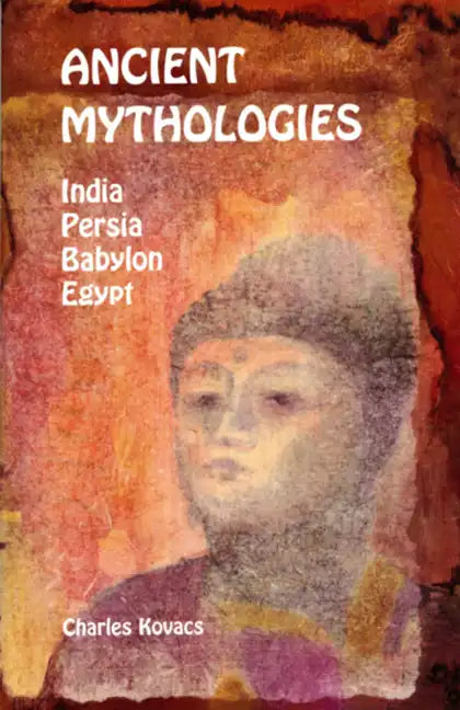 Ancient Mythologies: India, Persia, Babylon, Egypt - Paperback