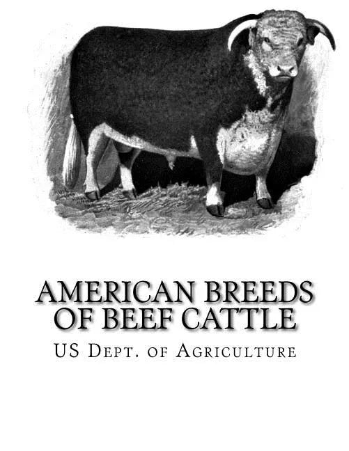 American Breeds of Beef Cattle: With Remarks on Beef Cattle Pedigrees - Paperback