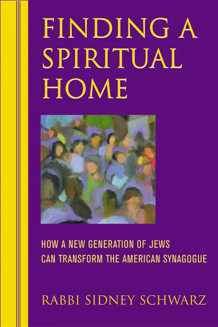 Finding a Spiritual Home: How a New Generation of Jews Can Transform the American Synagogue - Paperback