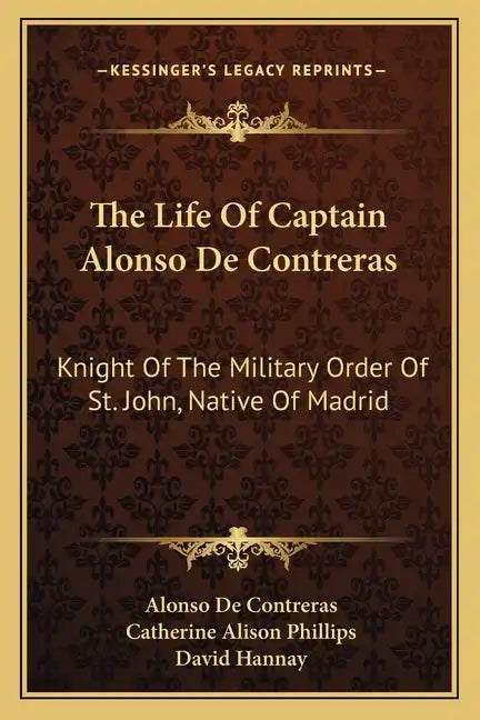 The Life of Captain Alonso de Contreras: Knight of the Military Order of St. John, Native of Madrid - Paperback