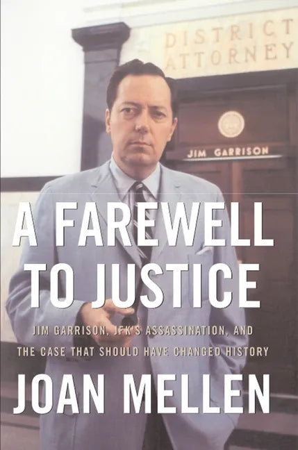 A Farewell to Justice: Jim Garrison, Jfk's Assassination, and the Case That Should Have Changed History - Paperback