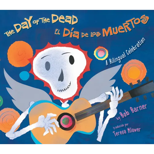 The Day of the Dead / El D?a de Los Muertos: A Bilingual Celebration - Paperback
