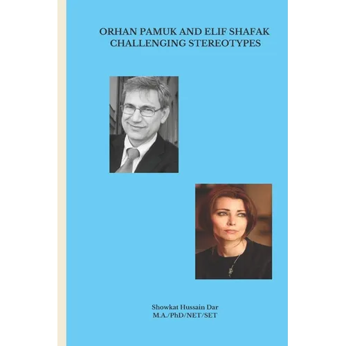 Orhan Pamuk and Elif Shafak: Challenging Stereotypes - Paperback