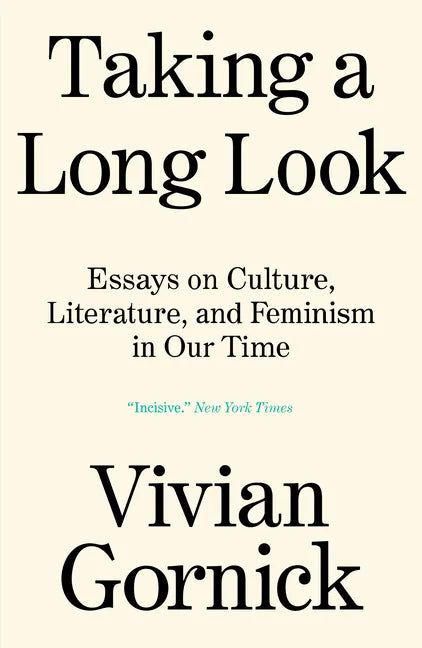 Taking a Long Look: Essays on Culture, Literature and Feminism in Our Time - Paperback