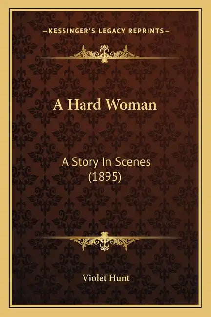 A Hard Woman: A Story In Scenes (1895) - Paperback