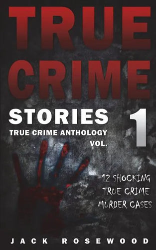 True Crime Stories: 12 Shocking True Crime Murder Cases - Paperback