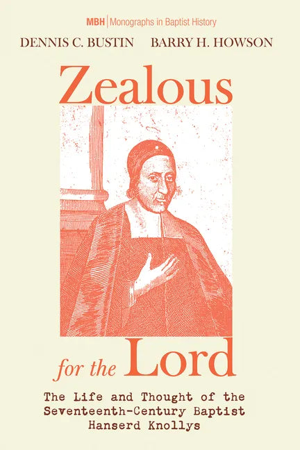 Zealous for the Lord: The Life and Thought of the Seventeenth-Century Baptist Hanserd Knollys - Paperback