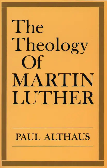 The Theology of Martin Luther - Paperback