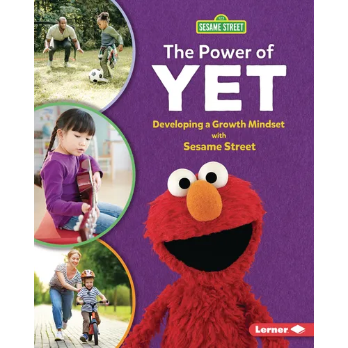 The Power of Yet: Developing a Growth Mindset with Sesame Street (R) - Library Binding