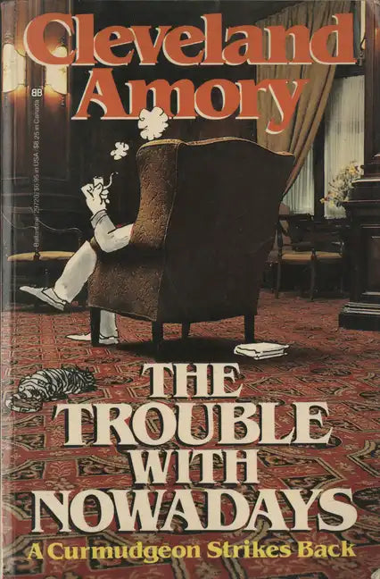 The Trouble with Nowadays: A Curmudgeon Strikes Back - Paperback