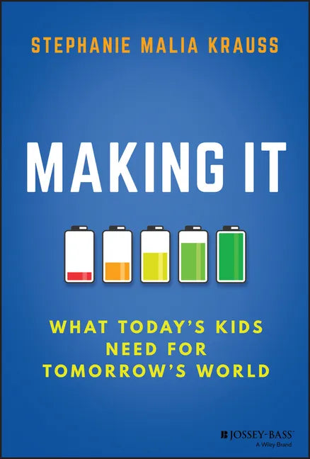 Making It: What Today's Kids Need for Tomorrow's World - Hardcover