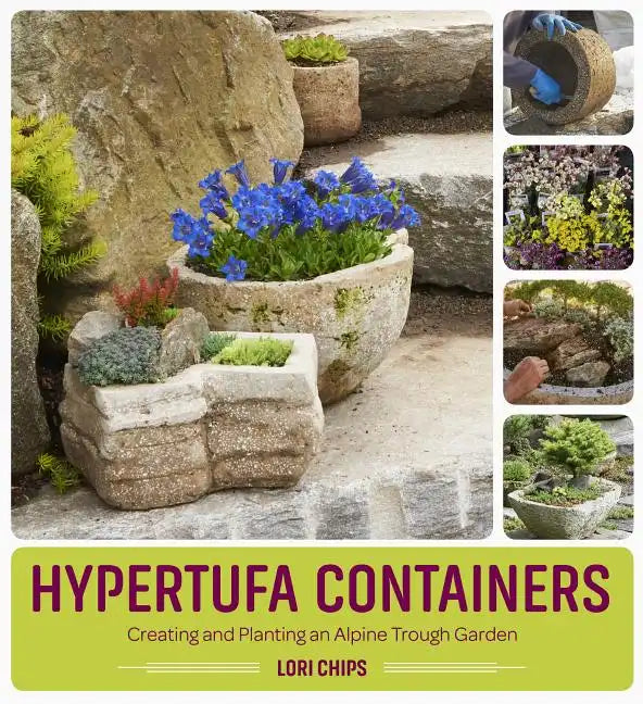 Hypertufa Containers: Creating and Planting an Alpine Trough Garden - Paperback
