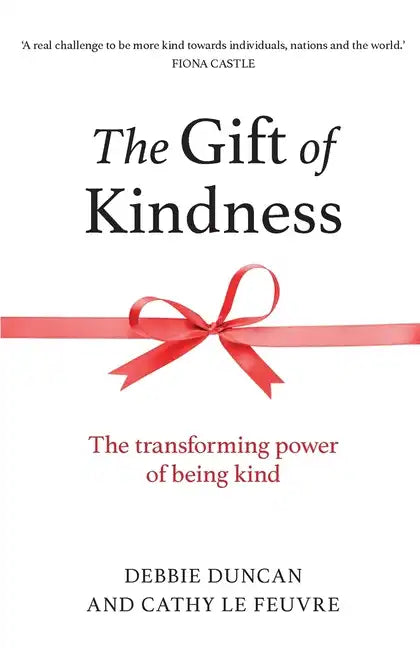 The Gift of Kindness: The Transforming Power of Being Kind - Paperback