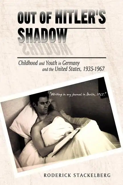 Out of Hitler's Shadow: Childhood and Youth in Germany and the United States, 1935-1967 - Paperback