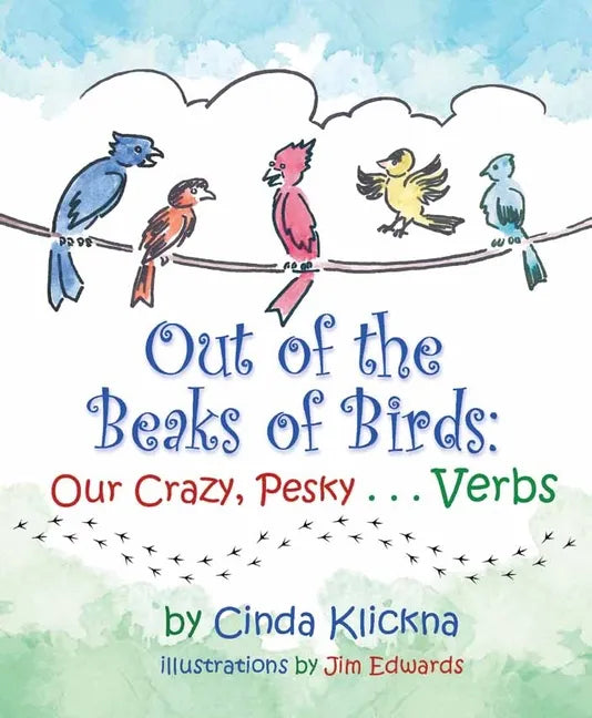 Out of the Beaks of Birds: Our Crazy, Pesky...Verbs - Hardcover