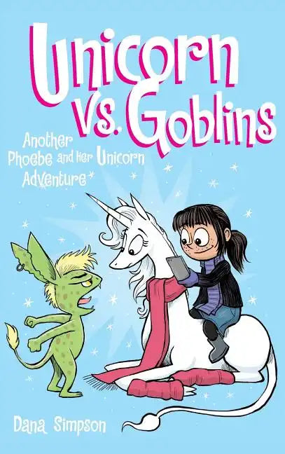 Unicorn vs. Goblins: Another Phoebe and Her Unicorn Adventure - Hardcover