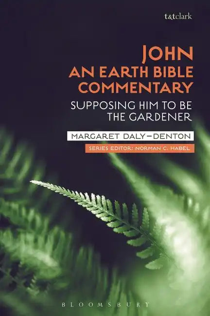 John: An Earth Bible Commentary: Supposing Him to Be the Gardener - Paperback