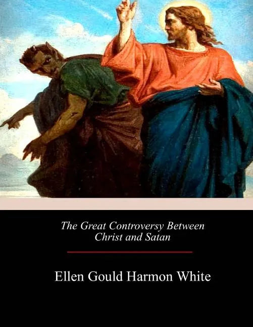 The Great Controversy Between Christ and Satan - Paperback