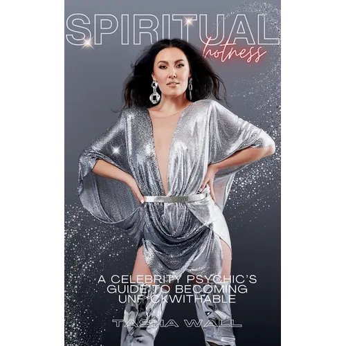 Spiritual Hotness: A Celebrity Psychic's Guide to Becoming Unf*ckwithable - Paperback