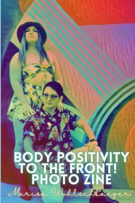 Pride Body Positivity To the Front! Zine - Paperback