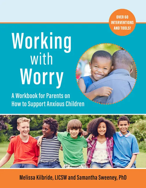 Working with Worry: A Workbook for Parents on How to Support Anxious Children - Paperback