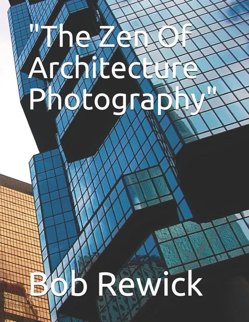 "The Zen Of Architecture Photography" - Paperback