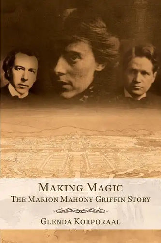 Making Magic: The Marion Mahony Griffin Story - Paperback