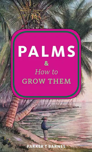 Palms & How to Grow Them - Paperback