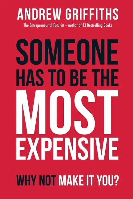 Someone Has To Be The Most Expensive, Why Not Make It You? - Paperback