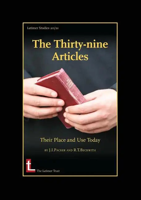 The Thirty-Nine Articles: Their Place and Use Today - Paperback