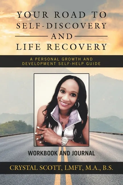 Your Road to Self-Discovery and Life Recovery: A Personal Growth and Development Self-Help Guide Workbook and Journal - Paperback