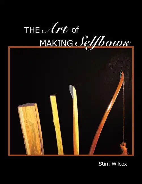 The Art of Making Selfbows - Paperback