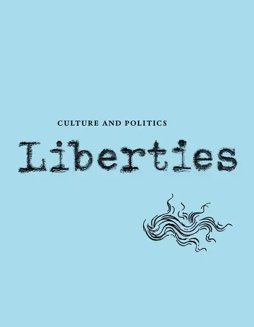 Liberties Journal of Culture and Politics: Volume III, Issue 3 - Paperback