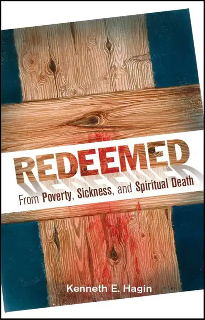 Redeemed from Poverty, Sickness, and Spiritual Death - Paperback