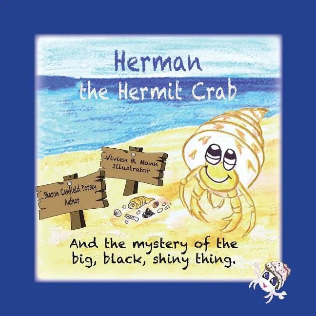 Herman the Hermit Crab: and the mystery of the big, black, shiny thing. - Paperback