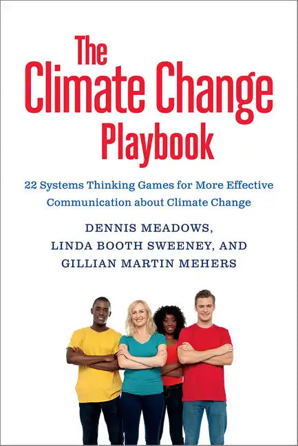 The Climate Change Playbook: 22 Systems Thinking Games for More Effective Communication about Climate Change - Paperback